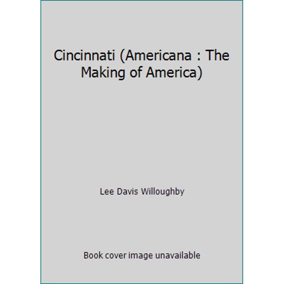 Pre-Owned Cincinnati (Americana : The Making of America) (Paperback) 1877961043 9781877961045