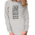 thumbnail image 3 of Cute Chocoholic All You Need is Love Women's Long Sleeve T Shirt Brisco Brands S, 3 of 5