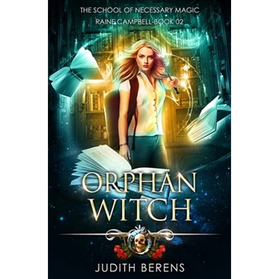 Pre-Owned School of Necessary Magic Raine Campbell: Orphan Witch: An Urban Fantasy Action Adventure (Paperback)