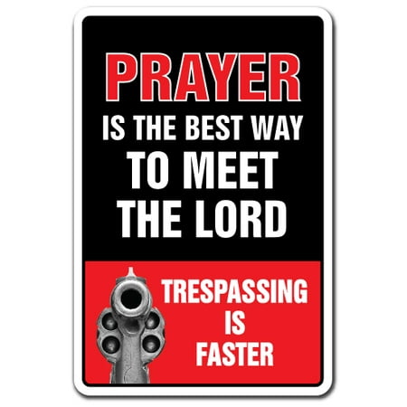 PRAYER IS THE BEST WAY TO MEET THE LORD Decal trespassing gun | Indoor/Outdoor | 5