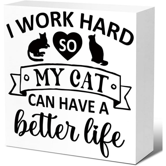 Funny Cat Desk Decorations For Office, I Work Hard So My Cat Can Have A Better Life Wooden Block Sign For Home Bedroom Office Desk Decor,Funny Cat Sayings Sign Decor,Cat Lover Gift 5x5 Inch