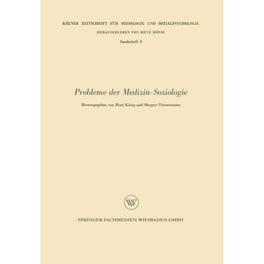 Kölner Zeitschrift Für Soziologie Und Sozialpsychologie Sond: Probleme Der Medizin-Soziologie (Paperback)