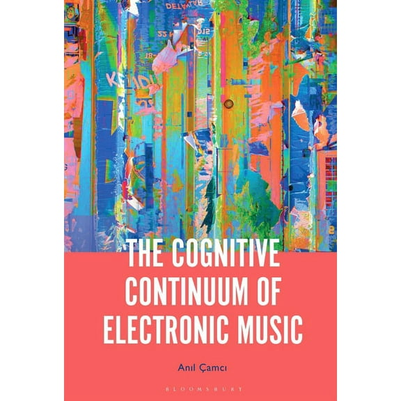 The Cognitive Continuum of Electronic Music, (Paperback)
