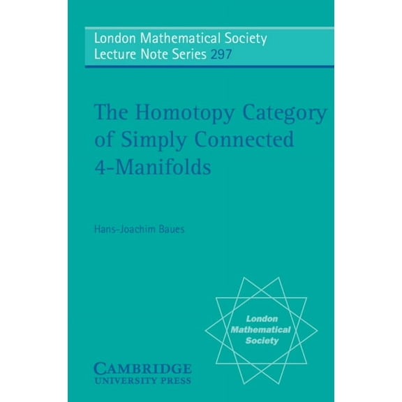 London Mathematical Society Lecture Note The Homotopy Category of Simply Connected 4-Manifolds, Book 297, (Paperback)