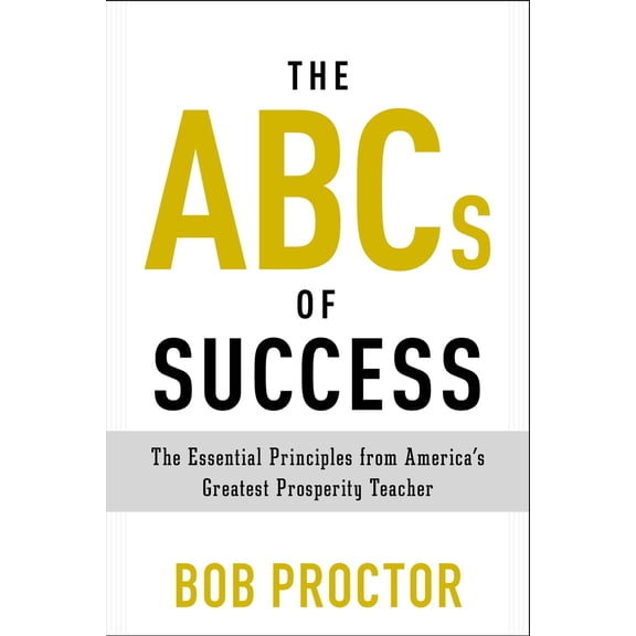 Pre-Owned The ABCs of Success: The Essential Principles from America's Greatest Prosperity Teacher (Paperback) 0399175180 9780399175183