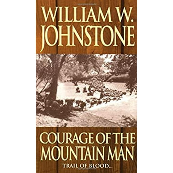 Pre-Owned Courage of the Mountain Man (Mountain Man #10) (Unknown) 0786013060 9780786013067