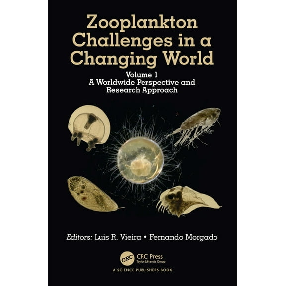 Zooplankton Challenges in a Changing World: Volume 1: A Worldwide Perspective and Research Approach, (Hardcover)