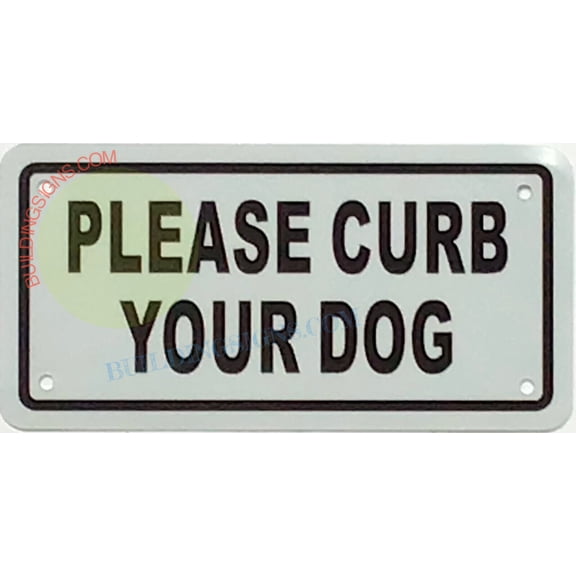 PLEASE CURB YOUR DOG SIGN (3X6,White,Aluminum) -ref21022