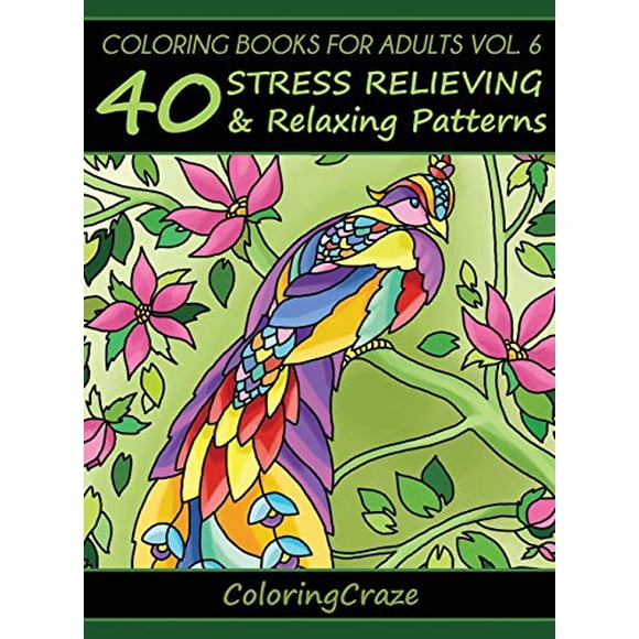 Coloring Books for Adults Volume 6: 40 Stress Relieving and Relaxing Patterns (Anti-Stress Art Therapy)