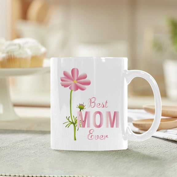 Ceramic Mug – 11 oz White Coffee Mug – Mother's Day Gift - Best Ever