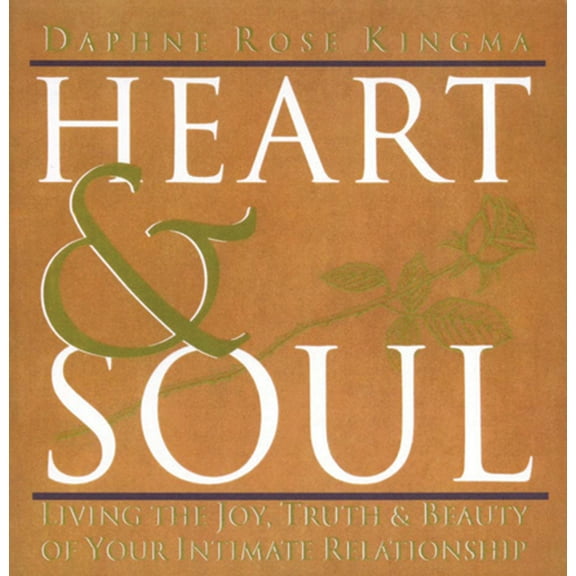 Heart & Soul : Living the Joy, Truth & Beauty of Your Intimate Relationship (Paperback)
