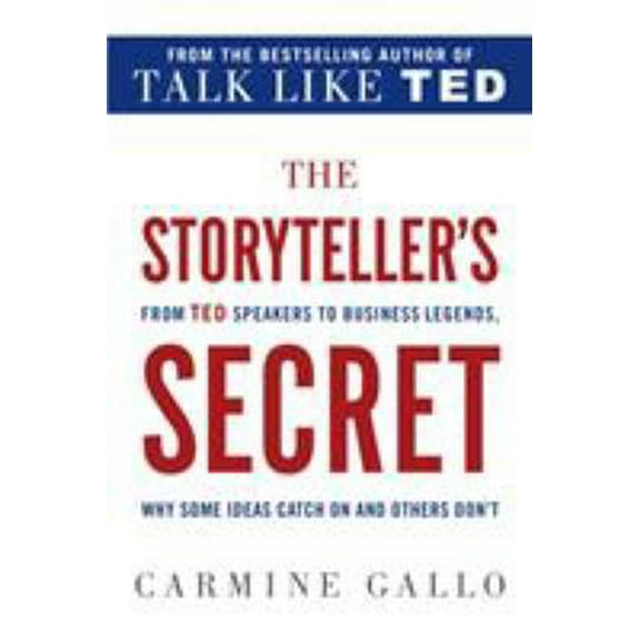 Pre-Owned The Storyteller's Secret: From TED Speakers to Business Legends, Why Some Ideas Catch on and Others Don't (Paperback) 1250072239 9781250072238