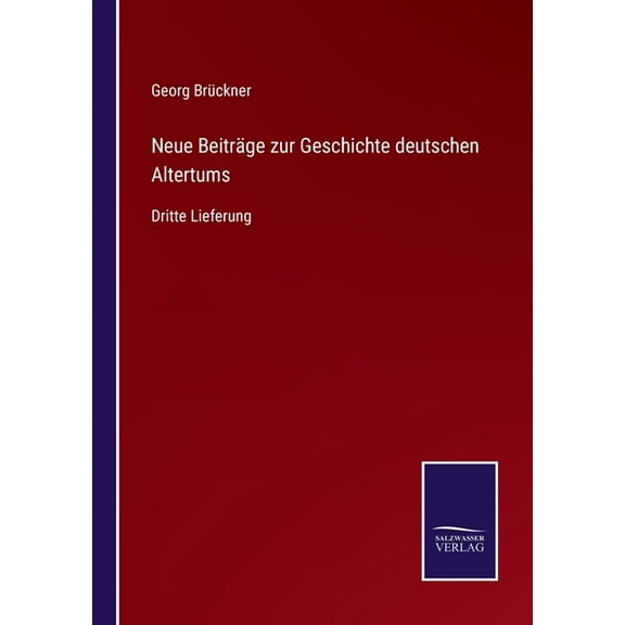 Neue Beiträge zur Geschichte deutschen Altertums : Dritte Lieferung (Paperback)