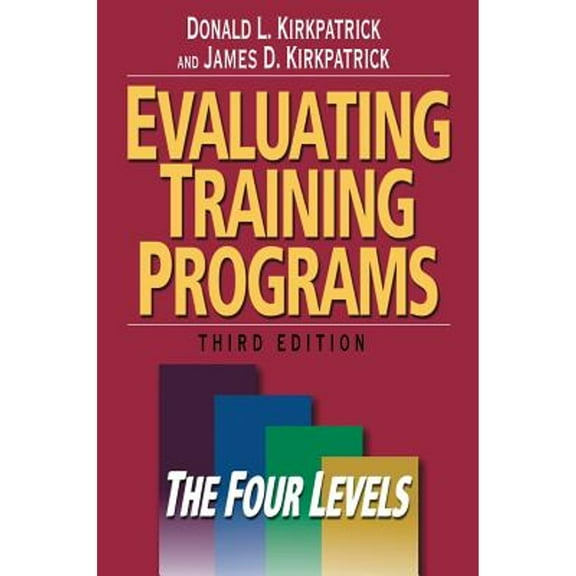 Pre-Owned Evaluating Training Programs: The Four Levels (Hardcover) by Donald L Kirkpatrick, James D Kirkpatrick