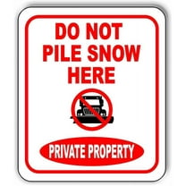 DO NOT PILE SNOW HERE PLOW PRIVATE PROPERTY Aluminum Composite Sign