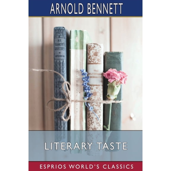 Literary Taste (Esprios Classics): How to Form It, (Paperback)
