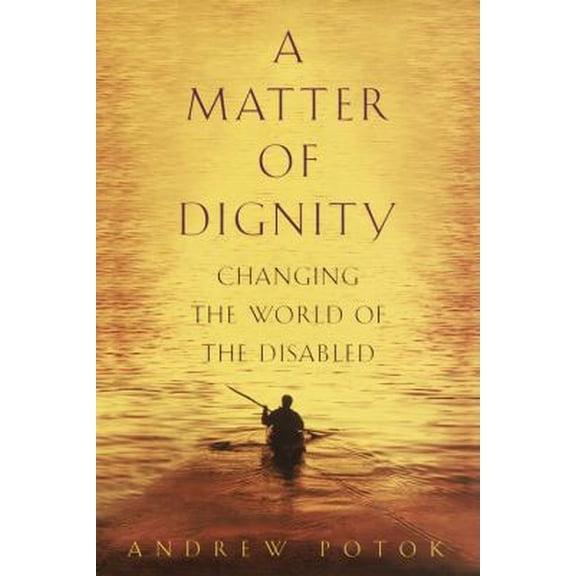 Pre-Owned A Matter of Dignity: Changing the World of the Disabled (Hardcover) 0553802151 9780553802153