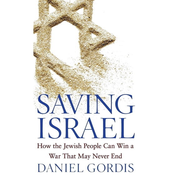 Pre-Owned Saving Israel: How the Jewish People Can Win a War That May Never End (Hardcover) 0471789623 9780471789628