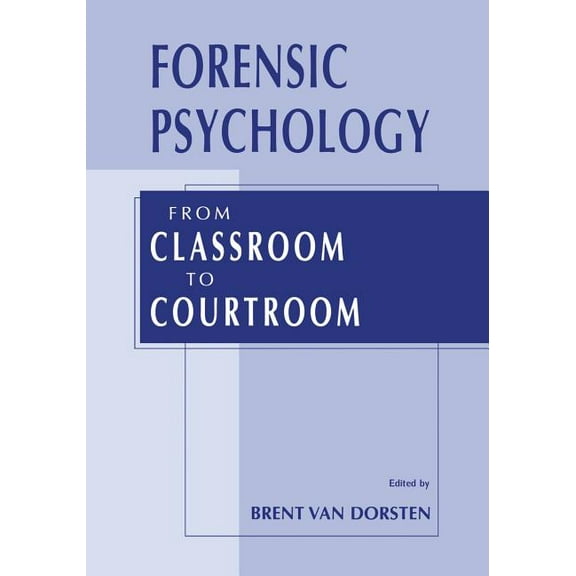 Forensic Psychology: From Classroom to Courtroom, (Paperback)