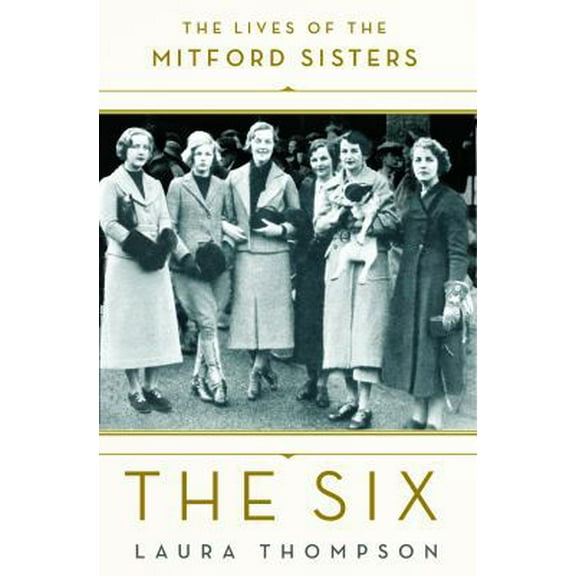 Pre-Owned The Six: The Lives of the Mitford Sisters (Hardcover) 1250099536 9781250099532