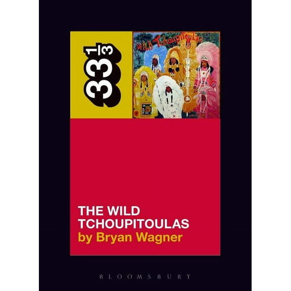 33 1/3 The Wild Tchoupitoulas' the Wild Tchoupitoulas, Book 142, (Paperback)