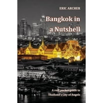 Bangkok in a Nutshell: A real pocket guide to Thailand's City of Angels, (Paperback)