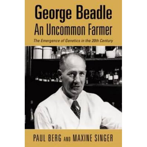 Pre-Owned George Beadle, an Uncommon Farmer: The Emergence of Genetics in the 20th Century (Hardcover) by Paul Berg