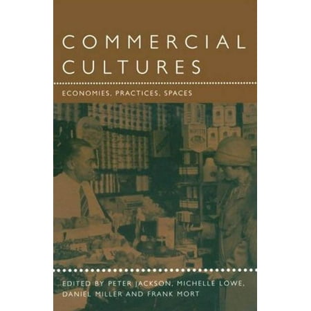 Leisure Consumption and Culture Commercial Cultures: Economies Practices Spaces (Paperback) Leisure Consumption and Culture Commercial Cultures: Economies Practices Spaces (Paperback)