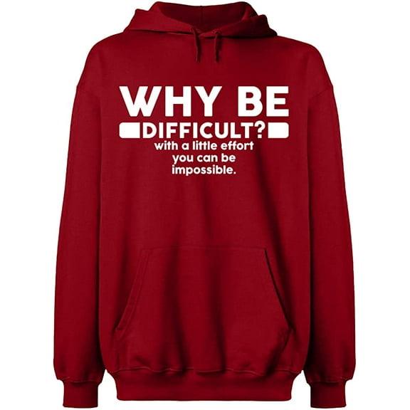Unisex Hoodie Sweatshirt, Why Be Difficult, Slim Fit, Long Sleeve Sweater - Antiquee Cherry Small