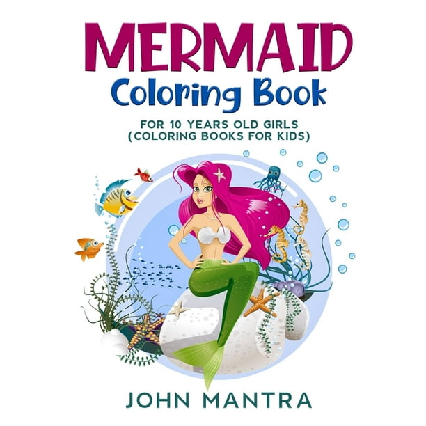 Mermaid Coloring Book For 10 Years Old Girls Coloring Books For Kids Hardcover Walmart Com Walmart Com