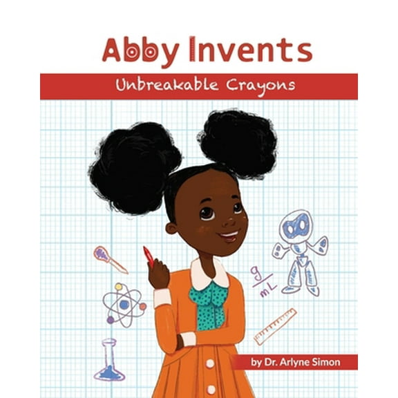 Pre-Owned Abby Invents Unbreakable Crayons (Paperback) 1732197504 9781732197503