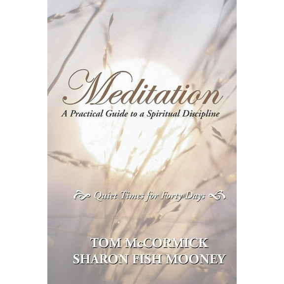 Meditation: A Practical Guide to a Spiritual Discipline (Paperback)
