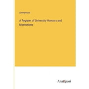 A Register of University Honours and Distinctions (Paperback)