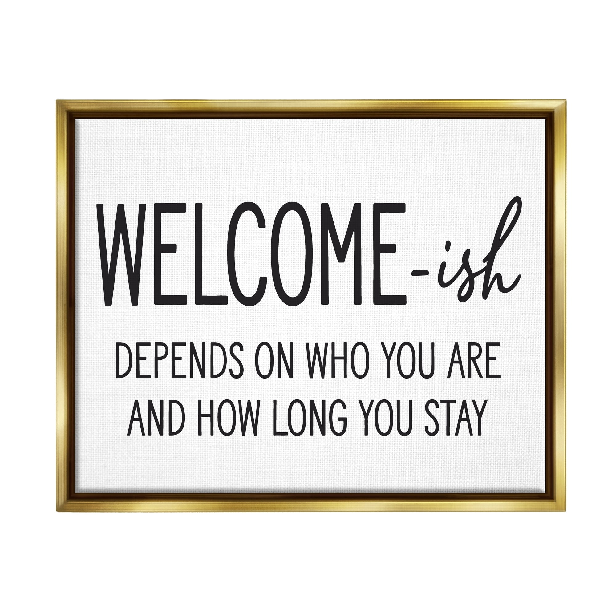 Stupell Industries Welcome-Ish Funny Entryway Sign Casual Humor Graphic Art Metallic Gold Floating Framed Canvas Print Wall Art, Design by Lettered and Lined