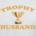 thumbnail image 3 of CafePress - Trophy Husband Light T Shirt - Light T-Shirt - CP, 3 of 4