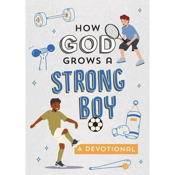 How God Grows a Strong Boy: A Devotional, (Paperback)