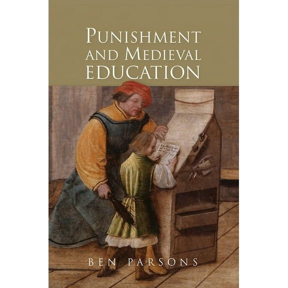Punishment and Medieval Education, (Hardcover)
