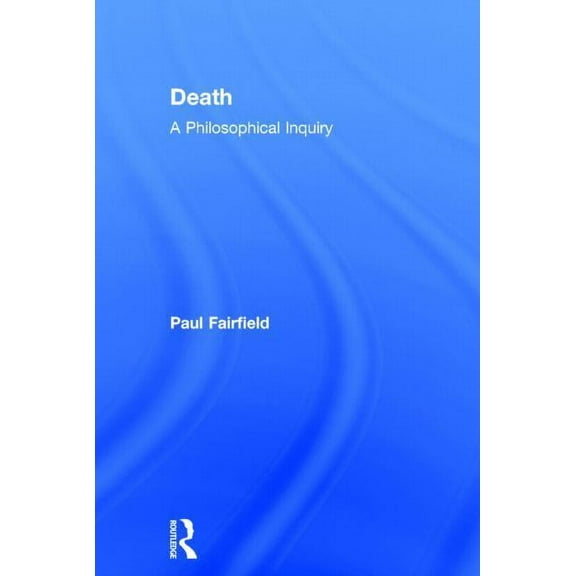Death: A Philosophical Inquiry, (Hardcover)