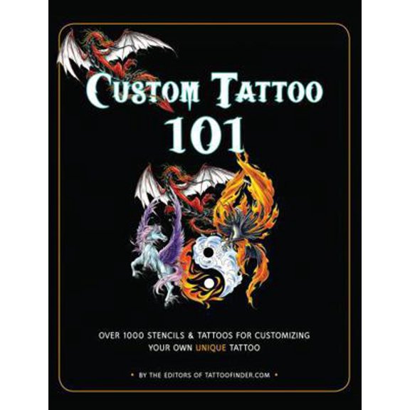 Pre-Owned Custom Tattoo 101: Over 1000 Stencils and Ideas for Customizing Your Own Unique Tattoo (Paperback) 1631060236 9781631060236