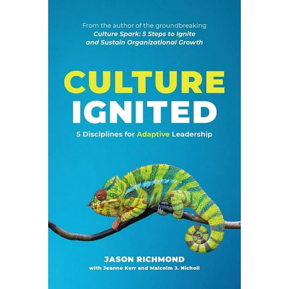 Culture Ignited: 5 Disciplines for Adaptive Leadership, (Paperback)