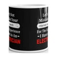 thumbnail image 3 of 15 oz Inspirational Gifts Let's Not Mistake Your Internet Search For The Experience I Have As An Electrician Coffee Mug, 3 of 3
