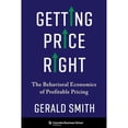 thumbnail image 1 of Pre-Owned Getting Price Right: The Behavioral Economics of Profitable Pricing (Hardcover) by Dr. Gerald Smith, 1 of 1