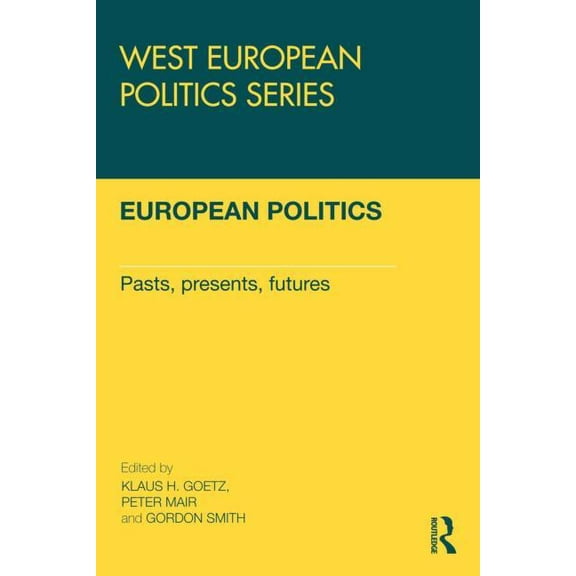 West European Politics European Politics: Pasts, presents, futures, (Paperback)