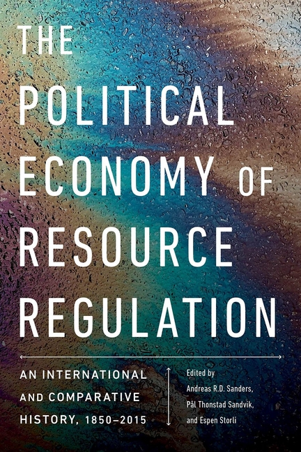 The Political Economy of Resource Regulation : An International and  Comparative History, 1850-2015 (Paperback) - Walmart.com