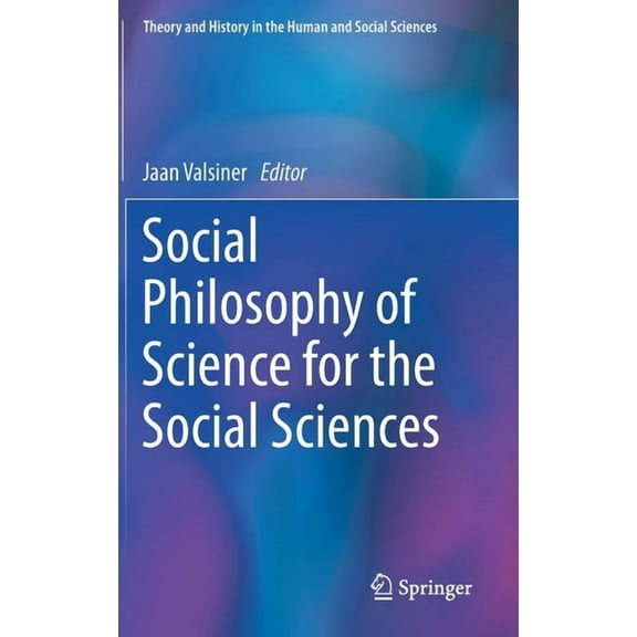 Theory and History in the Human and Soci Social Philosophy of Science for the Social Sciences, (Hardcover)