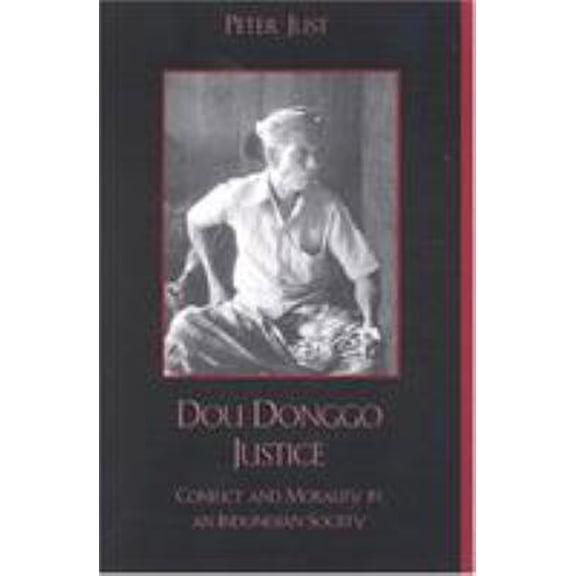 Pre-Owned Dou Donggo Justice: Conflict and Morality in an Indonesian Society (Paperback) 0847683281 9780847683284
