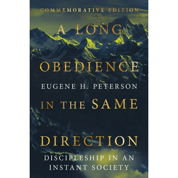 A Long Obedience in the Same Direction: Discipleship in an Instant Society, (Paperback)