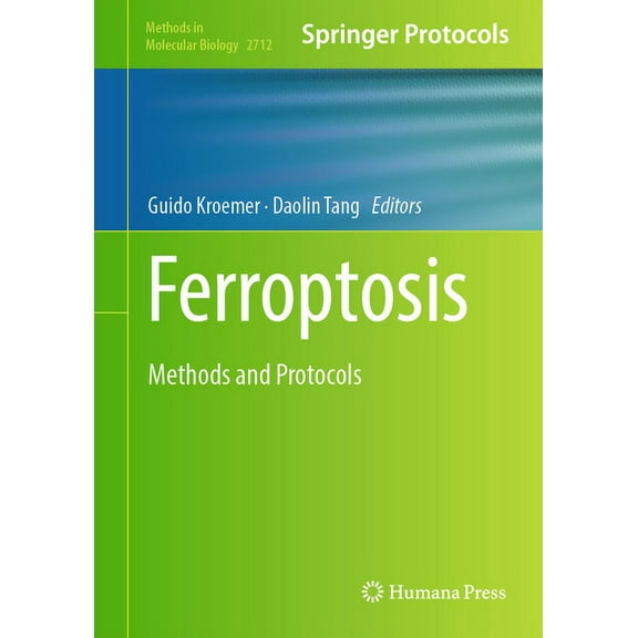 Methods in Molecular Biology Ferroptosis: Methods and Protocols, Book 2712, (Hardcover)