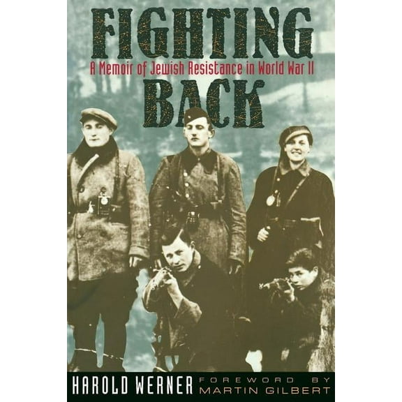 Fighting Back: A Memoir of Jewish Resistance in World War II, (Paperback)