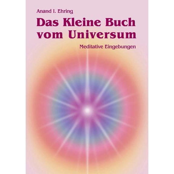 Das Kleine Buch vom Universum: Meditative Eingebungen, (Paperback)